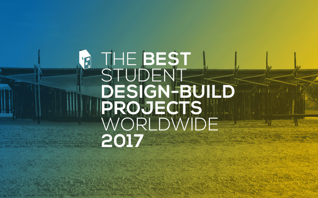 Archdaily Award ,The Best Student Design-Build Projects Worldwide 2017